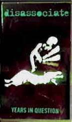 Disassociate : Years in Question